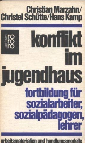 Konflikt im Jugendhaus: Fortbildung für Sozialarbeiter, Sozialpädagogen, Lehrer: Arbeitsmaterialien und Handlungsmodelle Social Sciences