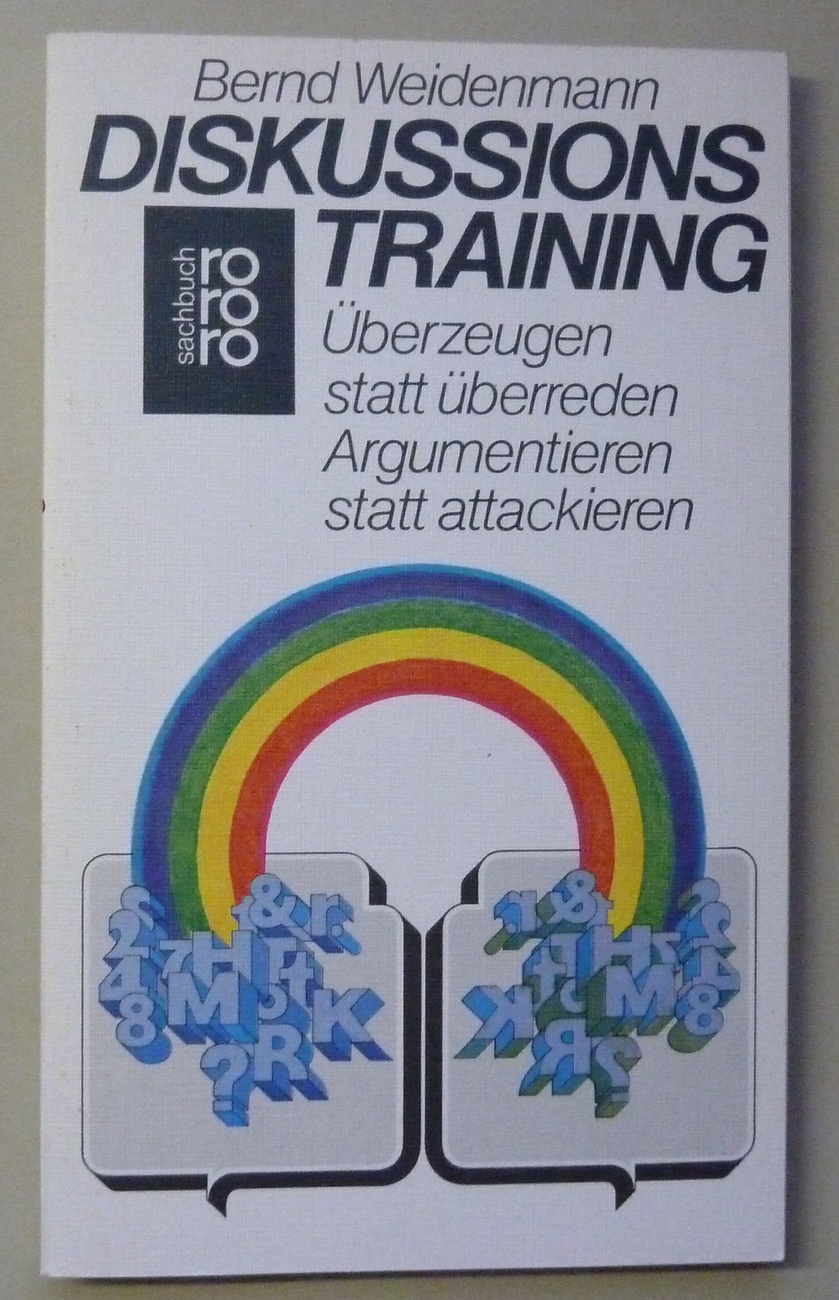 Diskussionstraining: Überzeugen statt überreden, argumentieren statt attackieren Social Sciences