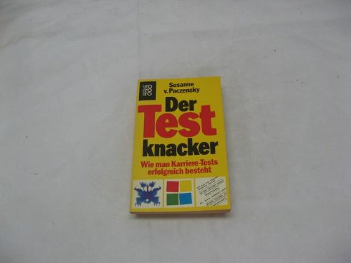 Der Testknacker. Wie man Karriere- Tests erfolgreich besteht. Business, Finance & Career