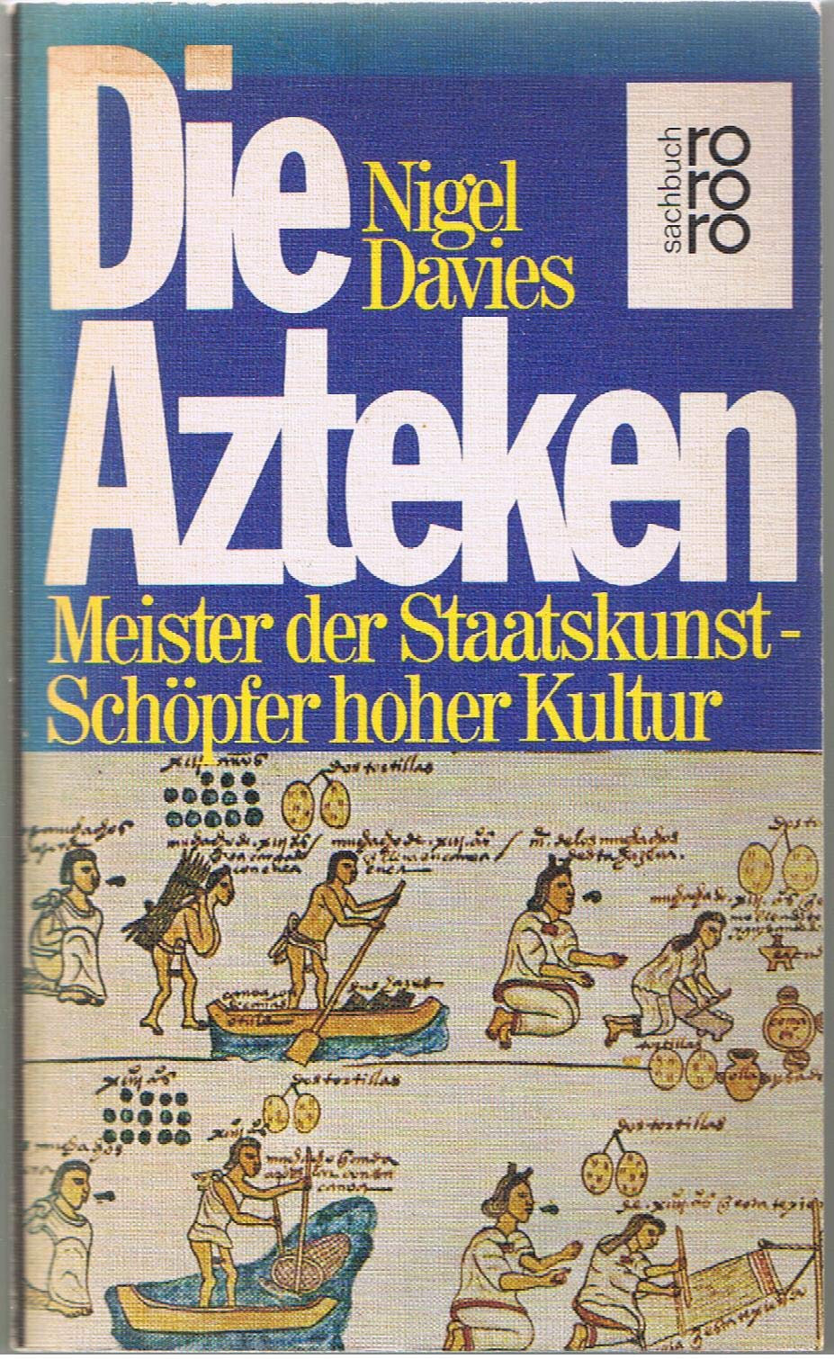 Die Azteken. Meister der Staatskunst, Schöpfer hoher Kultur. Politics & History