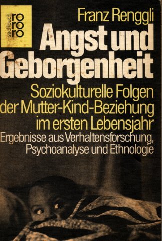 Angst und Geborgenheit: Soziokulturelle Folgen der Mutter-Kind-Beziehung im ersten Lebensjahr Parents & Children