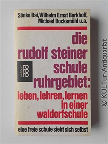 Die Rudolf Steiner Schule Ruhrgebiet: Leben, lehren, lernen in einer Waldorfschule: Eine freie Schule sieht sich selbst Science