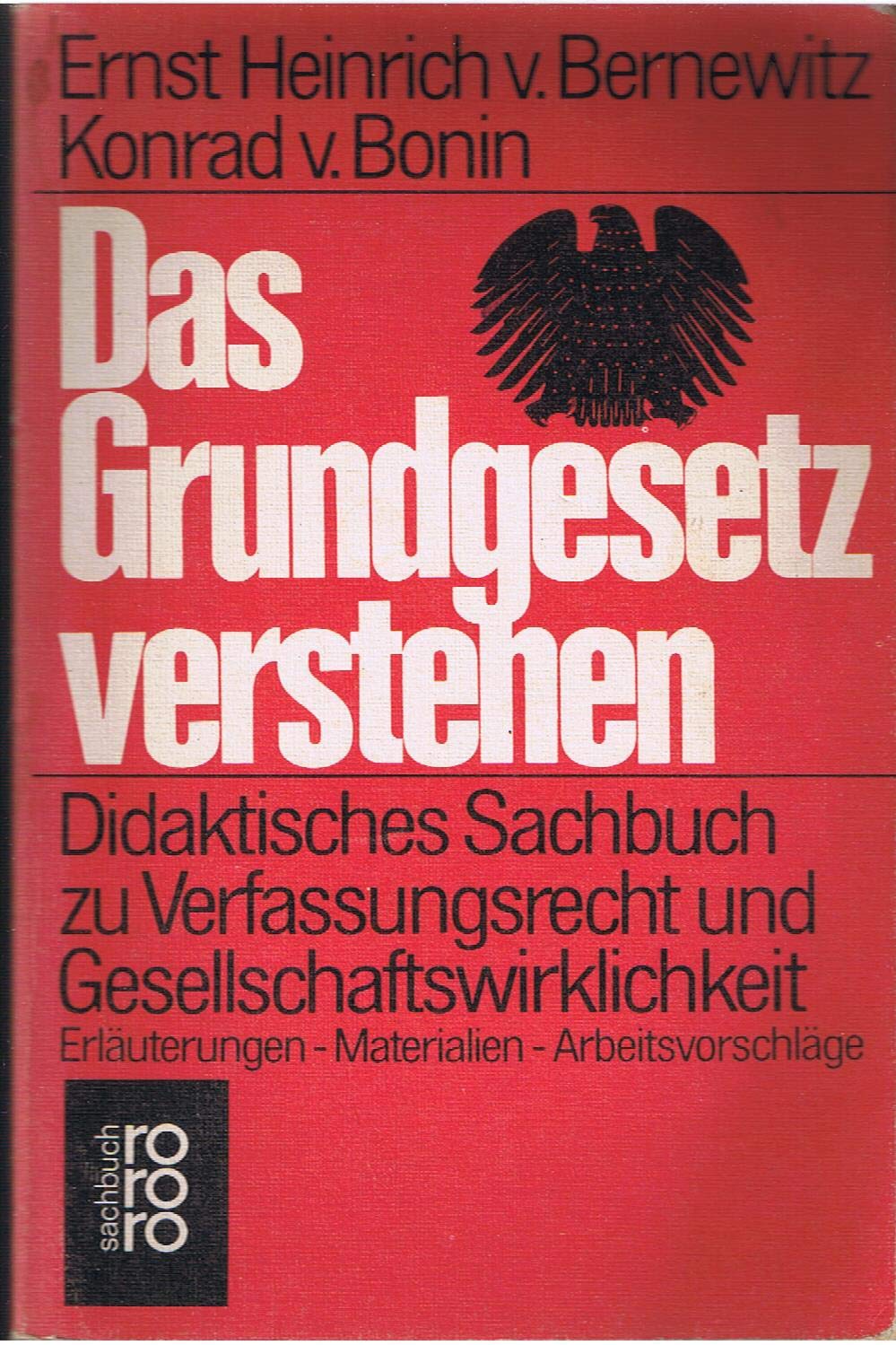 Das Grundgesetz verstehen: Didaktisches Sachbuch zu Verfassungsrecht und Gesellschaftswirklichkeit: Erläuterungen, Materialien, Arbeitsvorschläge Law