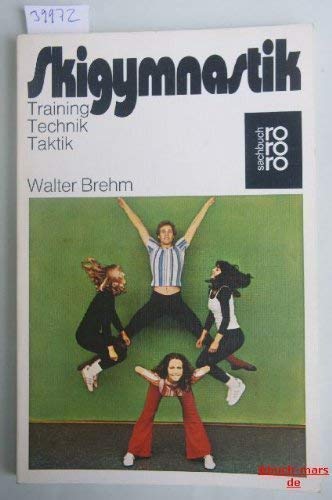 Skigymnastik: Training, Technik, Taktik (rororo sachbuch - sport) Leisure & Fun