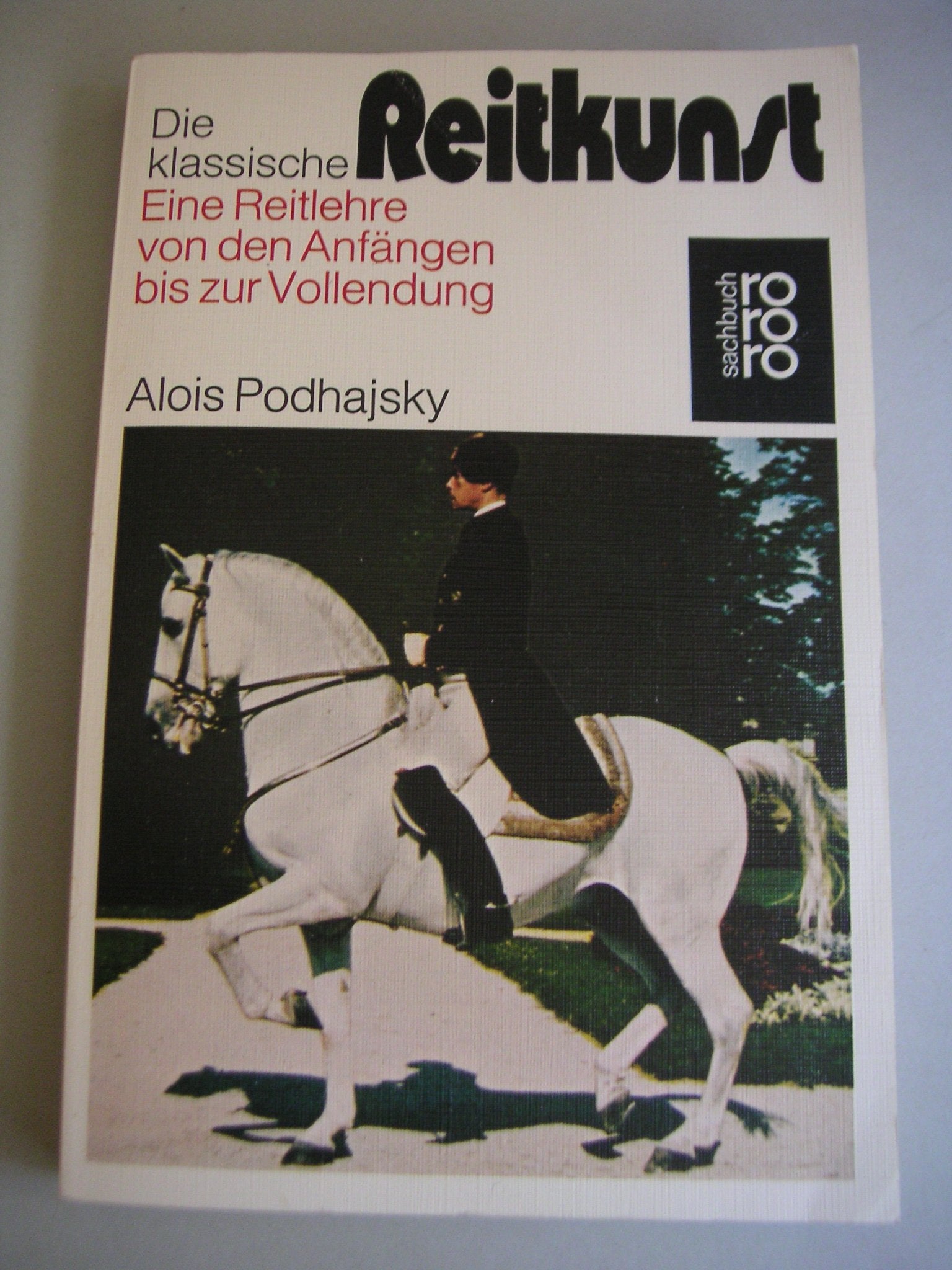 Die klassische Reitkunst: Eine Reitlehre von den Anfängen bis zur Vollendung Leisure & Fun