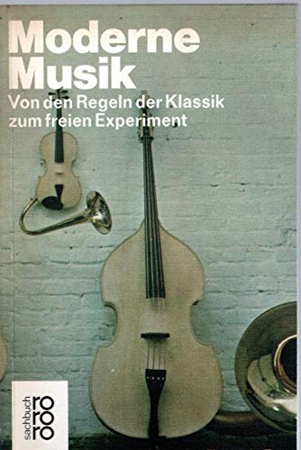Moderne Musik. Von den Regeln der Klassik zum freien Experiment. Arts & Music