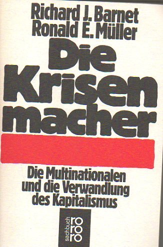 Die Krisenmacher. Die Multinationalen und die Verwandlung des Kapitals. Business & Technology