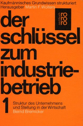 Der Schlüssel zum Industriebetrieb 1: Struktur des Unternehmens und Stellung in der Wirtschaft Books