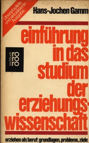 Einführung in das Studium der Erziehungswissenschaft. Erziehen als Beruf: Grundlagen, Probleme, Ziele. Memories