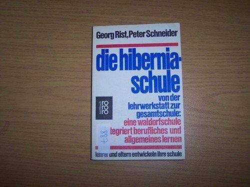 Die Hiberniaschule: Von der Lehrwerkstatt zur Gesamtschule: eine Waldorfschule integriert berufliches und allgemeines Lernen Self-help