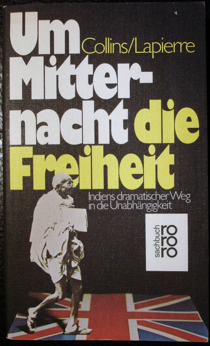Um Mitternacht die Freiheit. Indiens dramatischer Weg in die Unabhängigkeit. Politics & History books