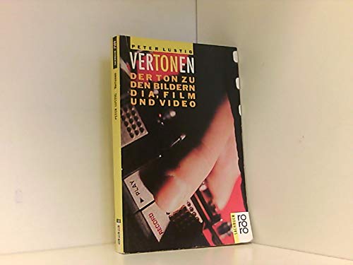 Vertonen: Der Ton zu den Bildern: Dia, Film und Video (rororo sachbuch) Film, Art & Culture