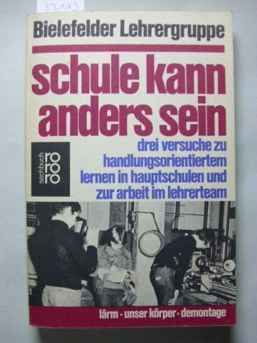 Schule kann anders sein: Drei Versuche zu handlungsorientiertem Lernen in Hauptschulen und zur Arbeit im Lehrerteam Books