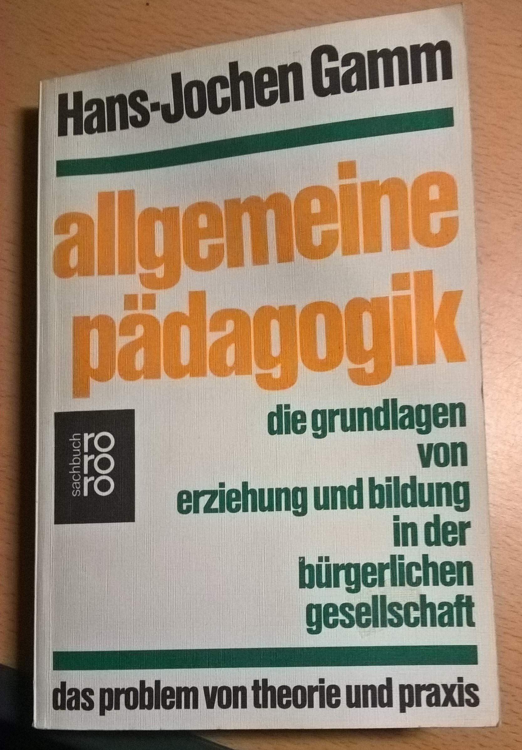 Allgemeine Pädagogik: Die Grundlagen von Erziehung und Bildung in der bürgerlichen Gesellschaft Education & Training