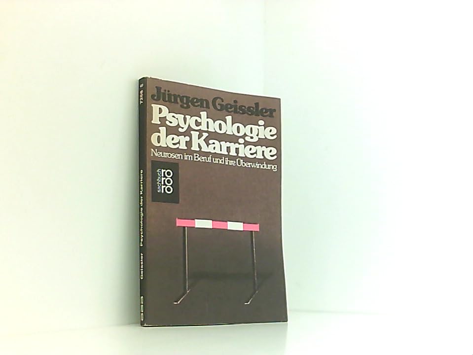 Psychologie der Karriere: Neurosen im Beruf und ihre Überwindung Medicine