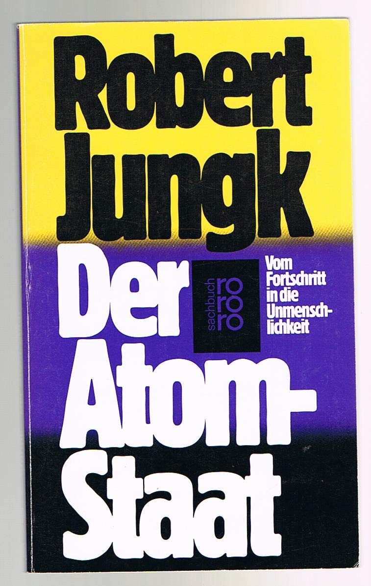 Der Atom-Staat: Vom Fortschritt in die Unmenschlichkeit Books
