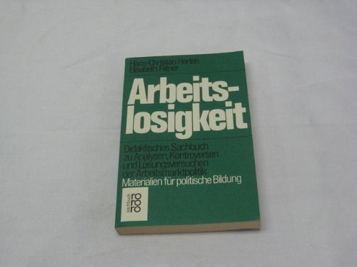 Arbeitslosigkeit: Didaktisches Sachbuch zu Analysen, Kontroversen und Lösungsversuchen der Arbeitsmarktpolitik: Materialien für politische Bildung Books