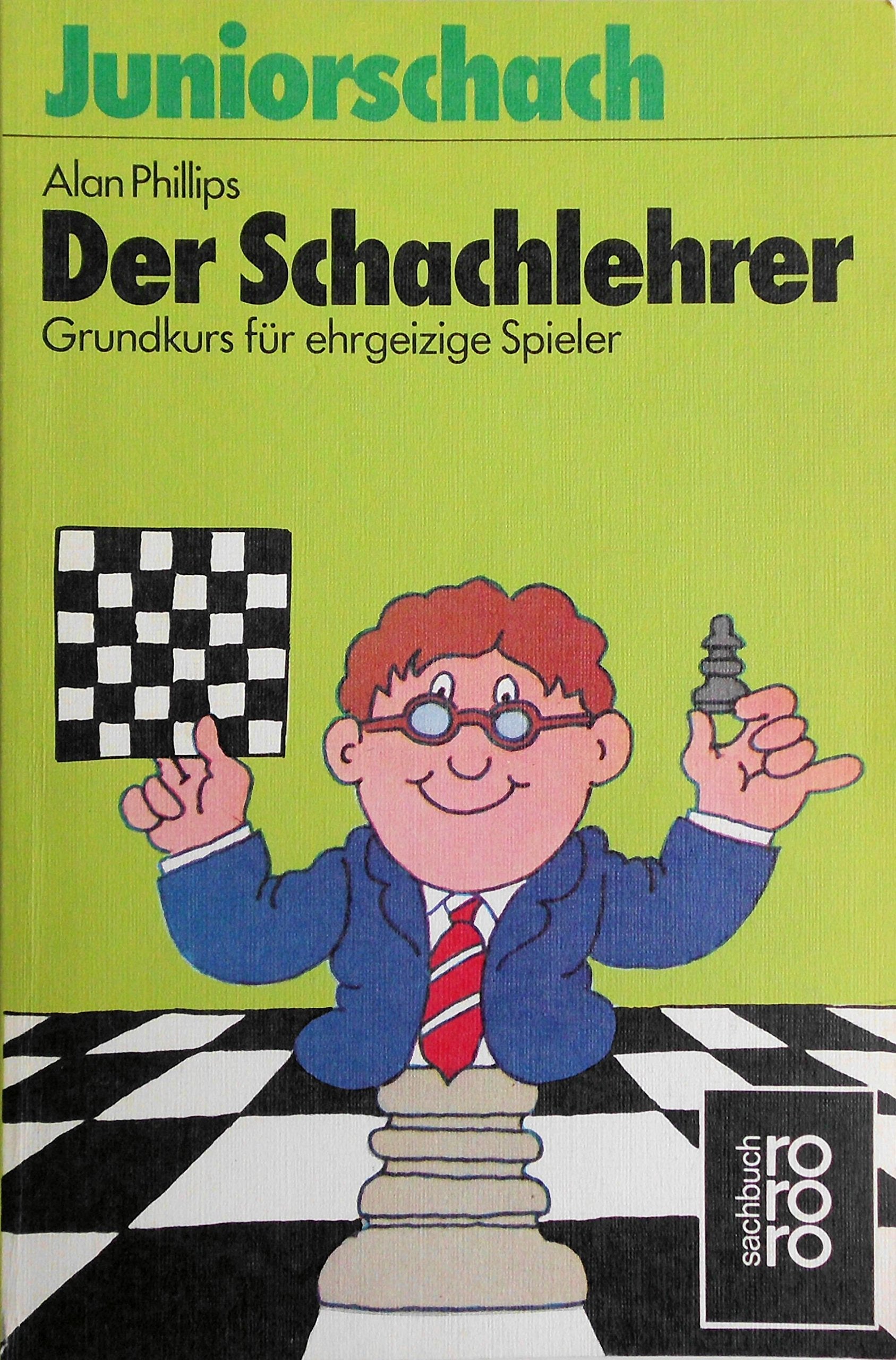 Der Schachlehrer: Grundkurs für ehrgeizige Spieler Leisure & Fun