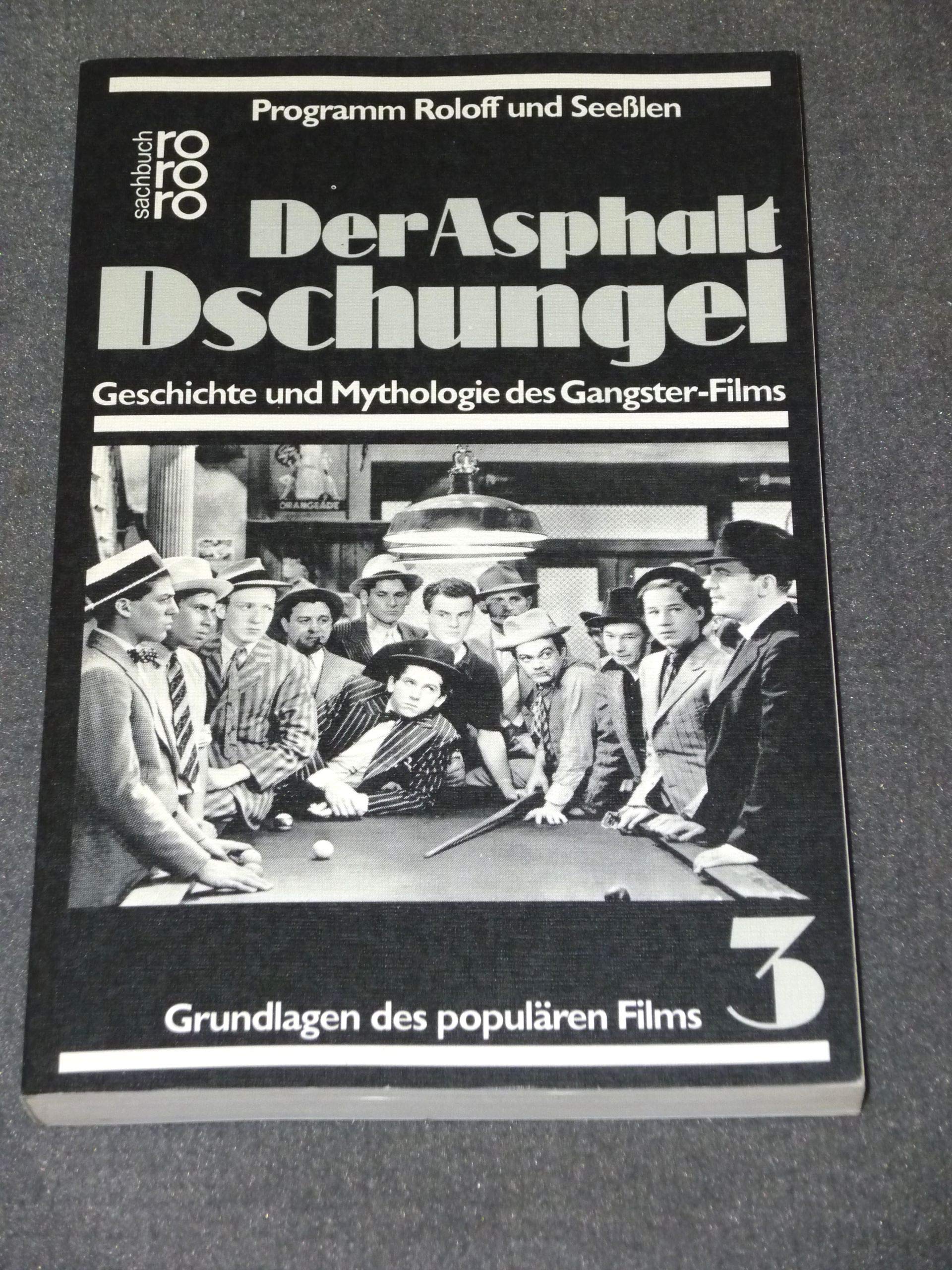 Der Asphalt-Dschungel: Geschichte und Mythologie des Gangster-Films (Grundlagen des populären Films, Band 3) Film, Art & Culture