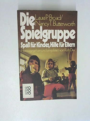 Die Spielgruppe. Spaß für Kinder, Hilfe für Eltern. Organisation und Spielideen. Books