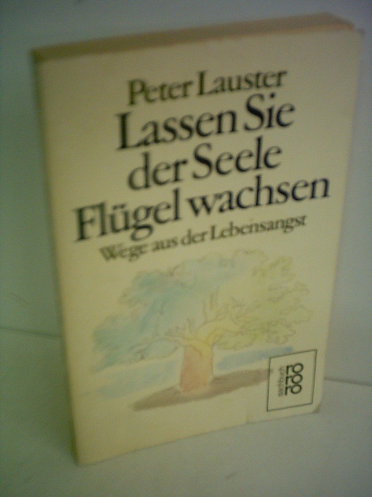 Peter Lauster: Lassen sie der Seele Flügel wachsen - Wege aus der LEbensangst Health, Nutrition & Fitness