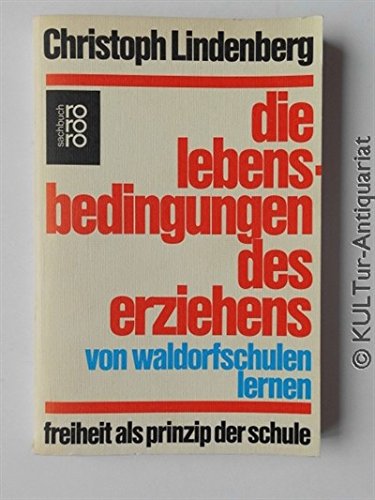 Die Lebensbedingungen des Erziehens: Von Waldorfschulen lernen Philosophy