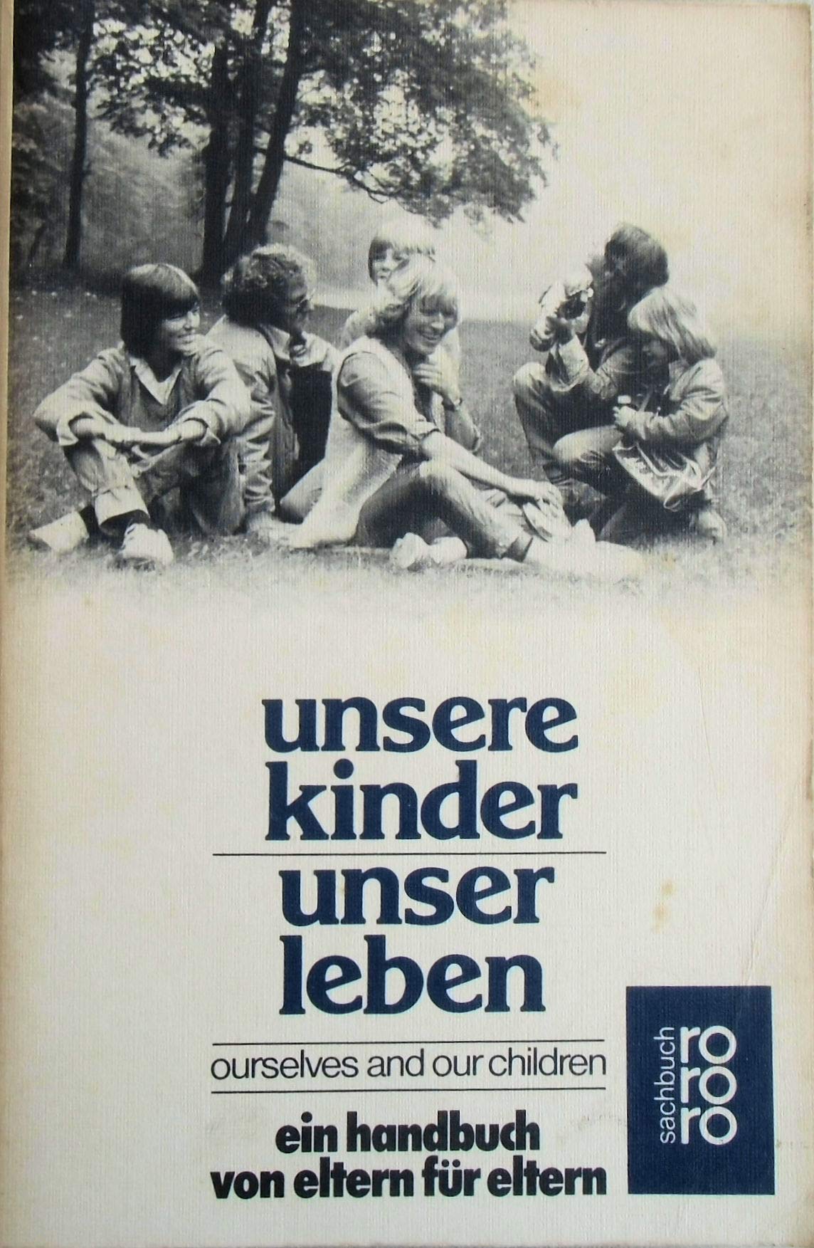 Unsere Kinder - unser Leben: Ein Handbuch von Eltern für Eltern (rororo sachbuch) Social Sciences