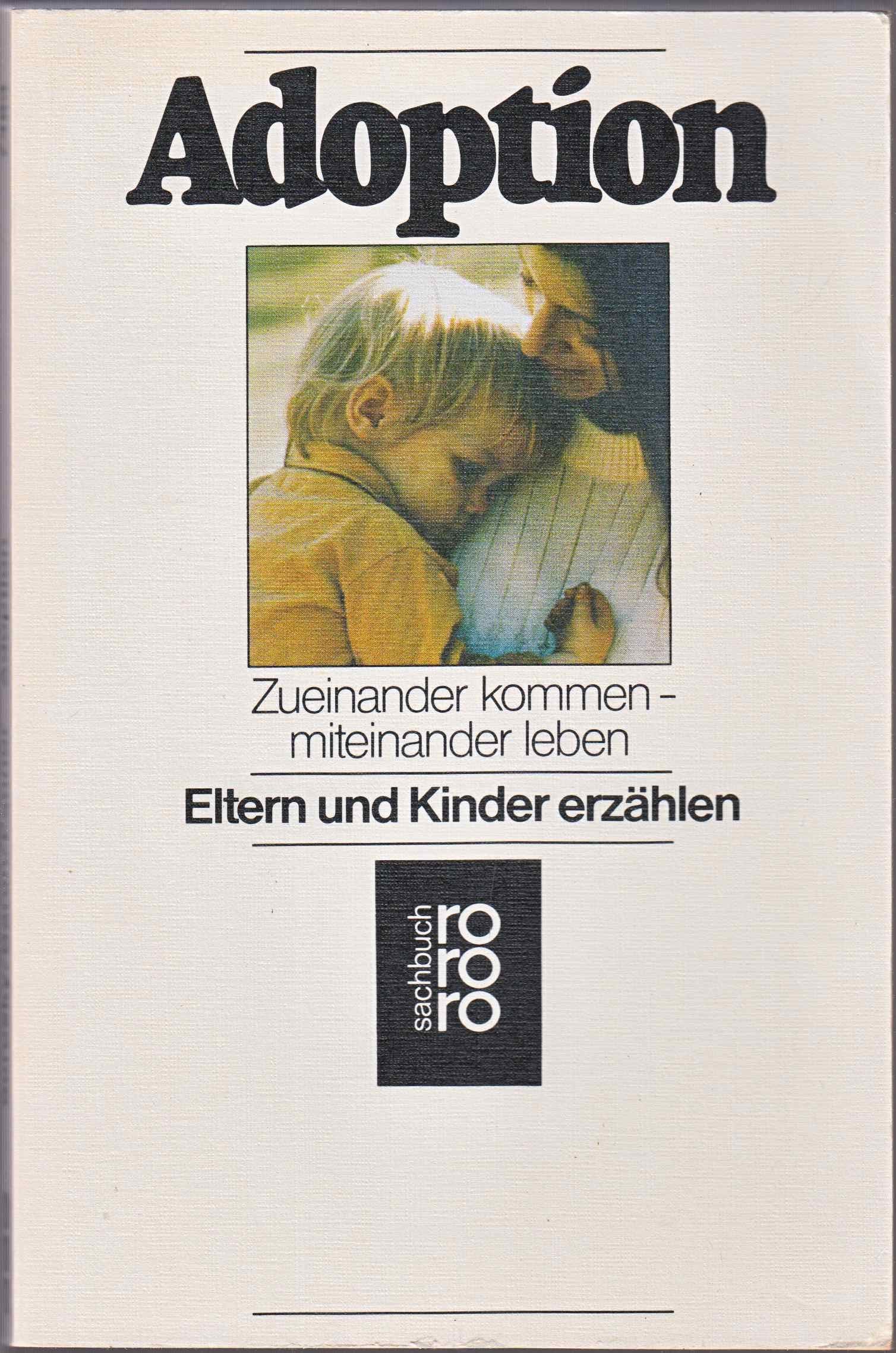 Adoption: Zueinander kommen - miteinander leben: Eltern und Kinder erzählen Law