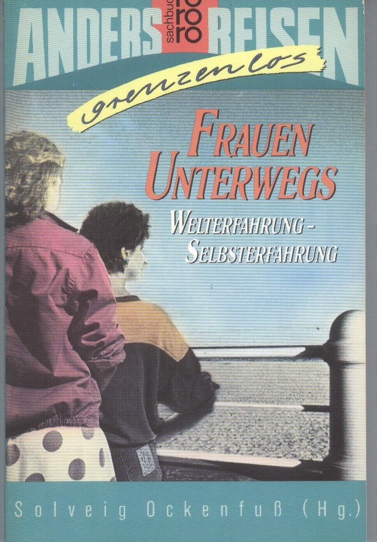 Frauen unterwegs: Welterfahren - Selbsterfahrung. (Anders reisen - grenzenlos) (rororo sachbuch) Books