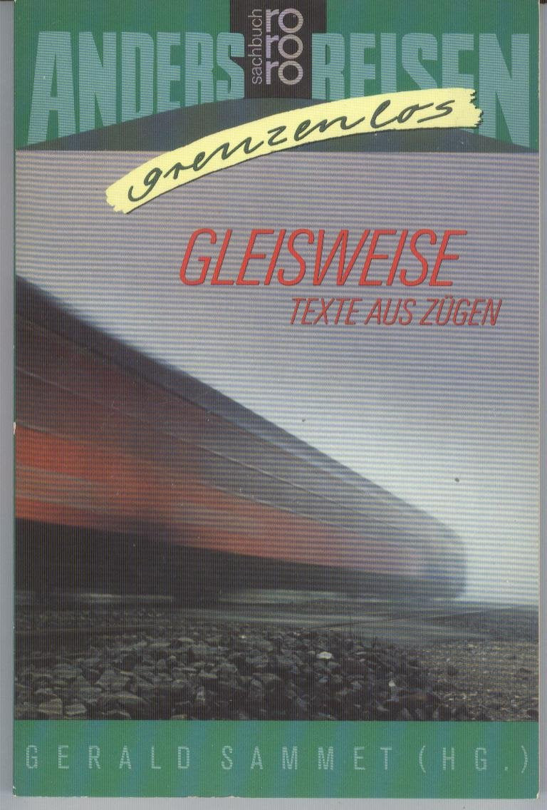 Gleisweise: Texte aus Zügen. (Anders reisen grenzenlos) (rororo sachbuch) Books