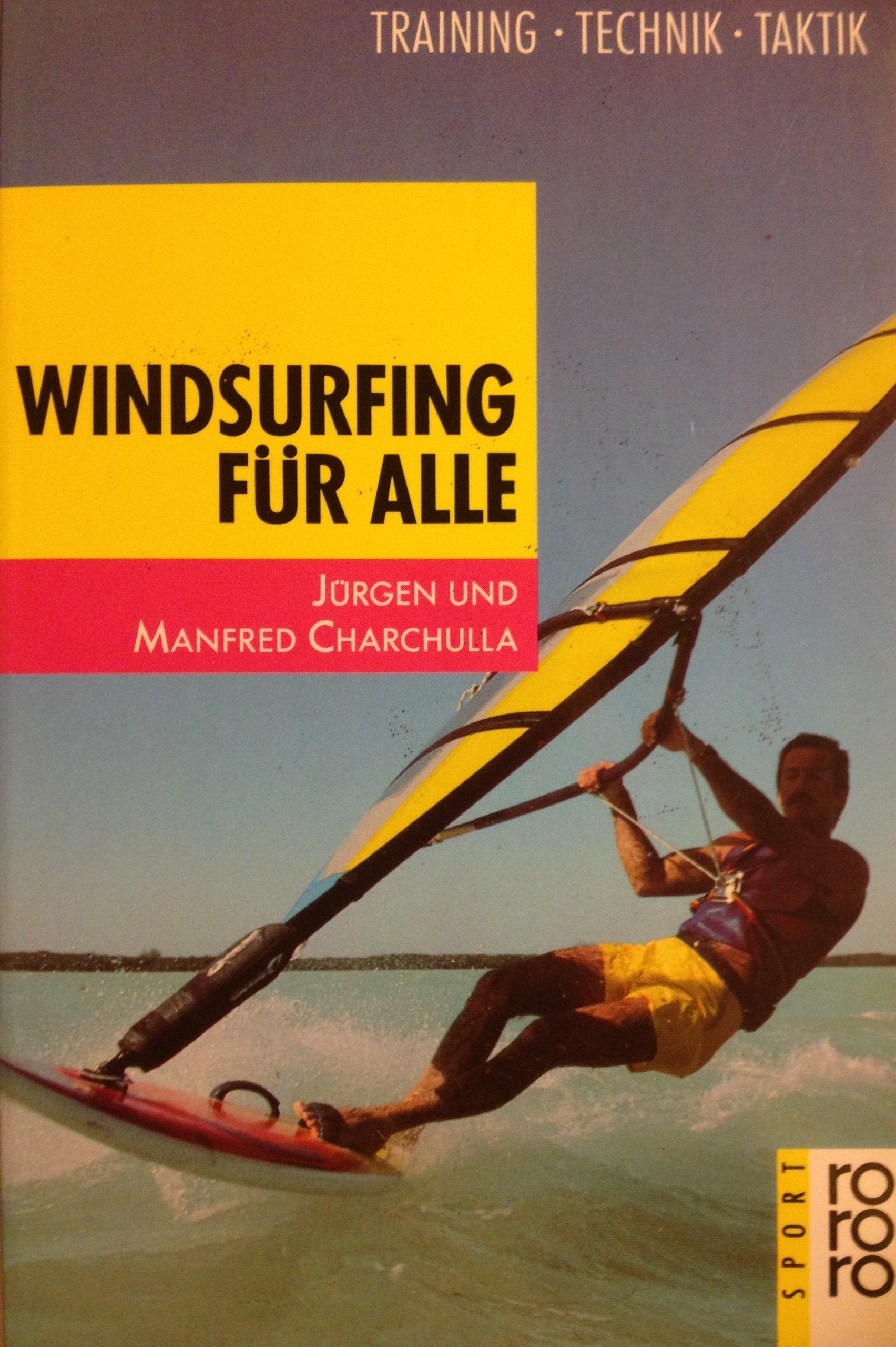 Windsurfing für alle: Training, Technik, Taktik (rororo sachbuch - sport) Leisure & Fun