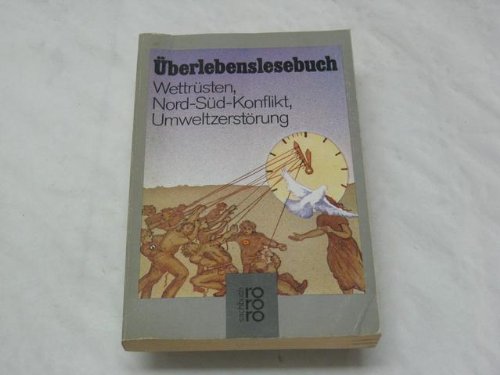 Überlebenslesebuch: Wettrüsten, Nord-Süd-Konflikt, Umweltzerstörung (rororo sachbuch) Politics & History