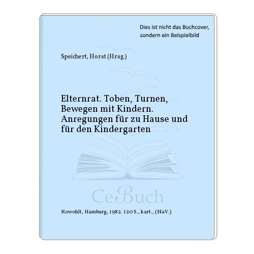 Toben, Turnen, Bewegen mit Kindern: Anregungen für zu Hause und für den Kindergarten (rororo sachbuch) Leisure & Fun