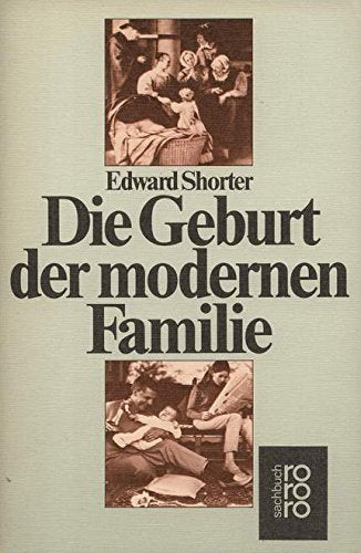 Die Geburt der modernen Familie Social Sciences
