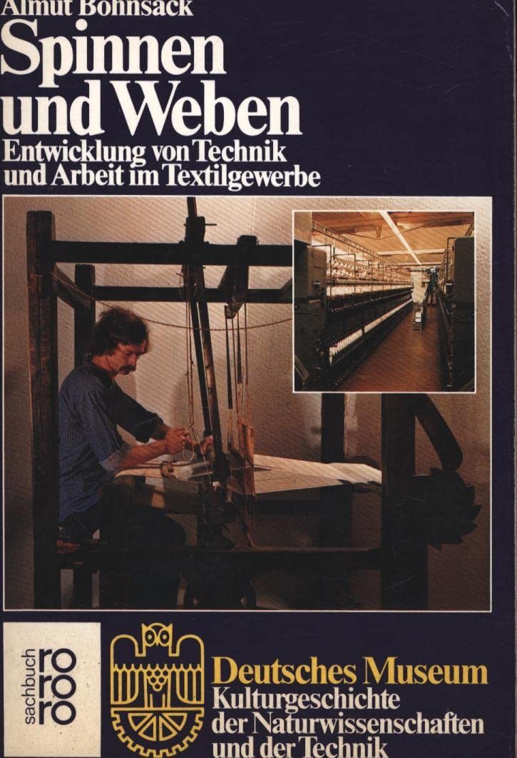 Spinnen und Weben. Entwicklung von Technik und Arbeit im Textilgewerbe. (Deutsches Museum) Business, Finance & Career