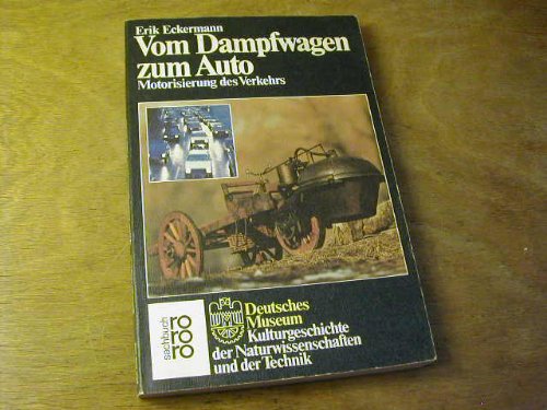 Vom Dampfwagen zum Auto: Motorisierung des Verkehrs. (Deutsches Museum) (rororo sachbuch) Business & Technology