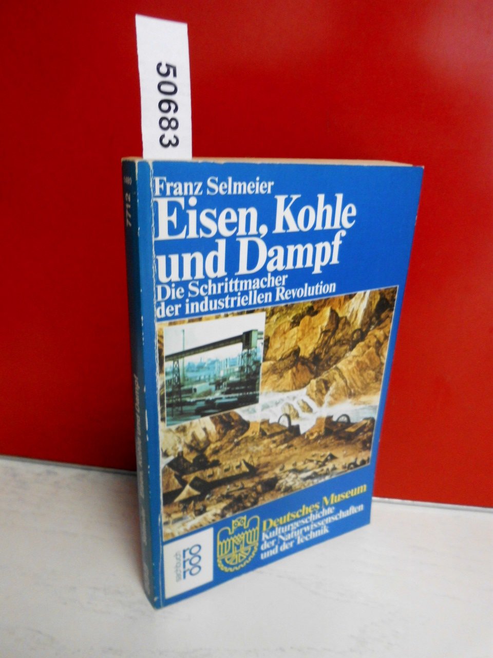 Eisen, Kohle und Dampf: Die Schrittmacher der industriellen Revolution Politics & History