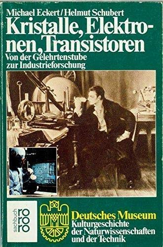 Kristalle, Elektronen, Transistoren. Von der Gelehrtenstube zur Industrieforschung. (Deutsches Museum) Books