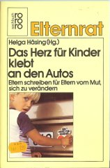 Das Herz für Kinder klebt an den Autos: Eltern schreiben für Eltern vom Mut, sich zu verändern Books