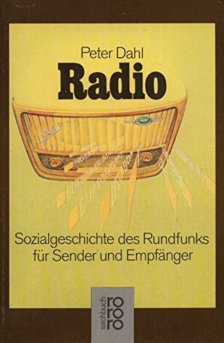Radio. Sozialgeschichte des Rundfunks für Sender und Empfänger. - Dahl, Peter book