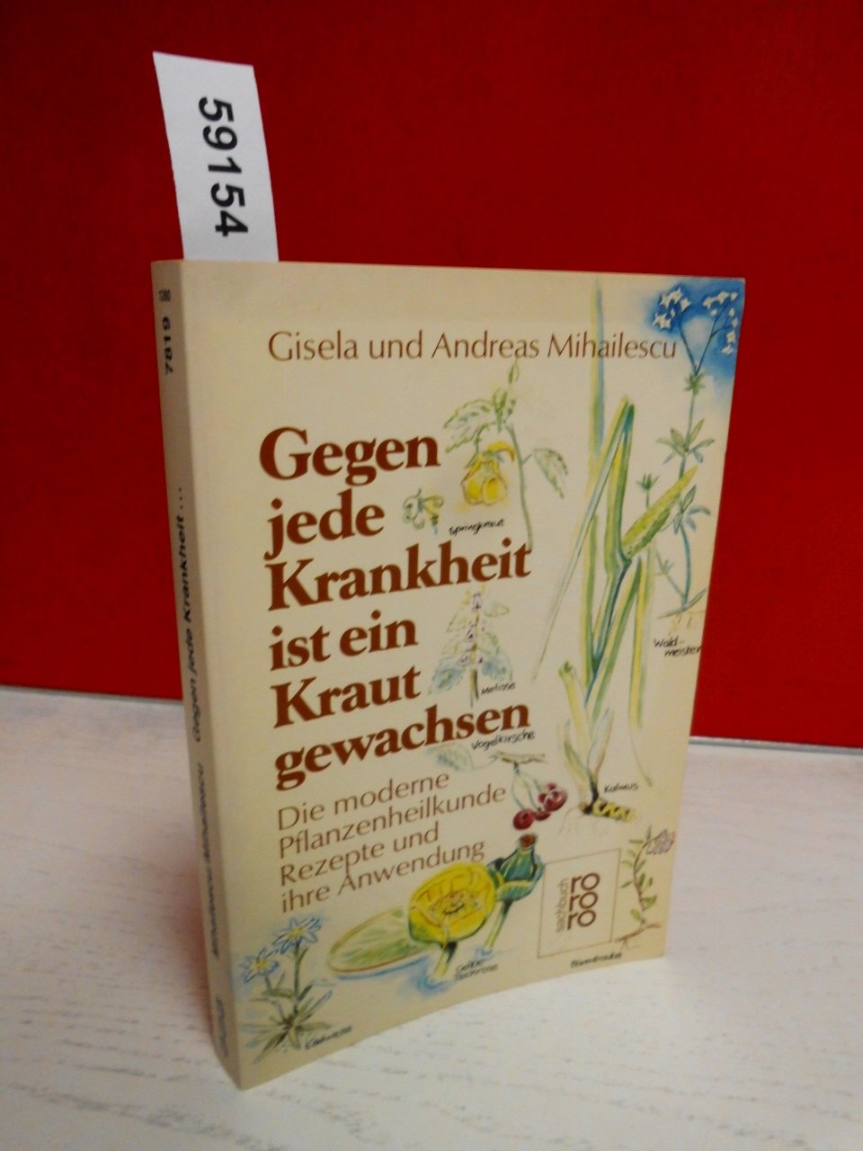 Gegen jede Krankheit ist ein Kraut gewachsen: Die moderne Pflanzenheilkunde - Rezepte und ihre Anwendung (rororo sachbuch) Health, Nutrition & Fitness