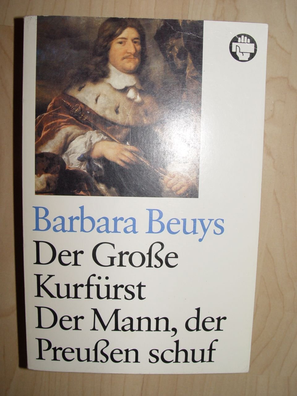 Product Image: Der Grosse Kurfürst. Der Mann, der Preussen schuf