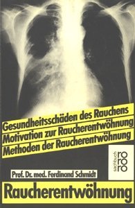 Raucherentwöhnung: Gesundheitsschäden des Rauchens - Motivation zur Raucherentwöhnung - Methoden der Raucherentwöhnung Health, Nutrition & Fitness