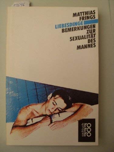 Liebesdinge. Bemerkungen zur Sexualität des Mannes Social Sciences