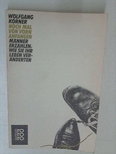 Noch mal von vorn anfangen: Männer erzählen, wie sie ihr Leben veränderten (rororo sachbuch) Lifestyle
