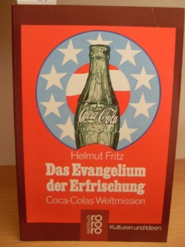 Das Evangelium der Erfrischung. Coca-Colas Weltmission. Kultur und Ideen. Social Sciences