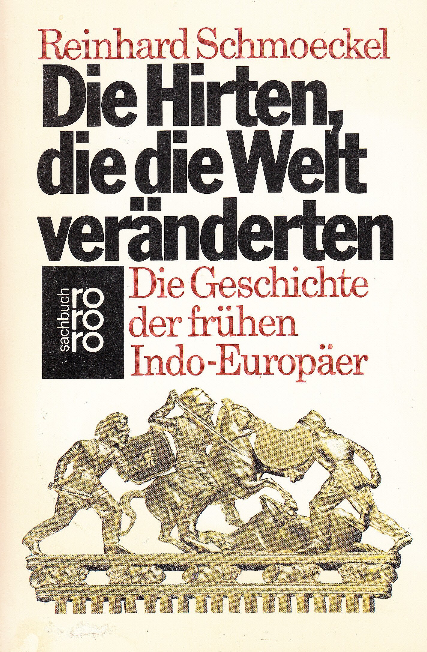Die Hirten, die die Welt veränderten: Die Geschichte der frühen Indo-Europäer Politics & History