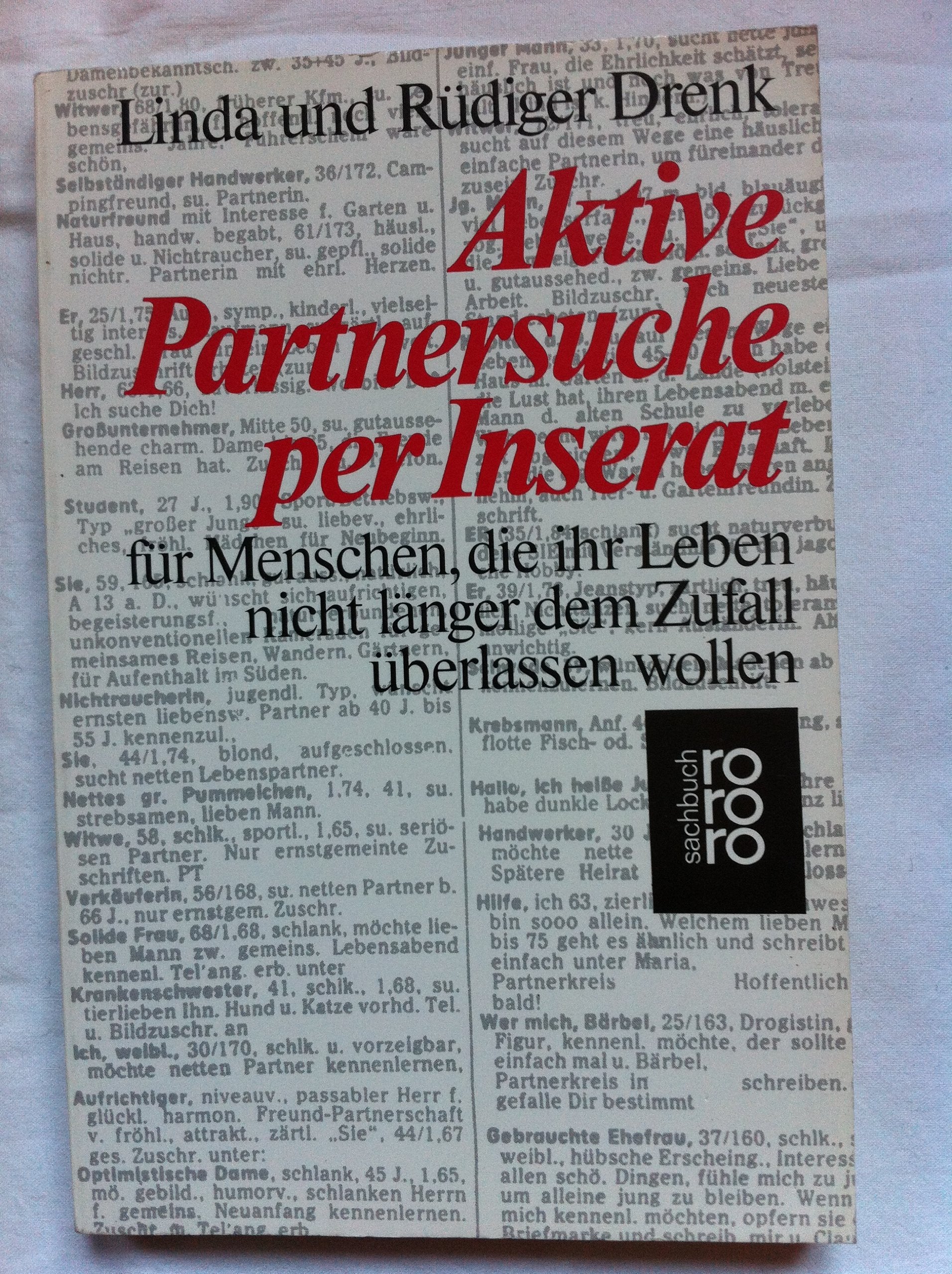 Aktive Partnersuche per Inserat: Für Menschen, die ihr Leben nicht länger dem Zufall überlassen wollen Partnership & Love