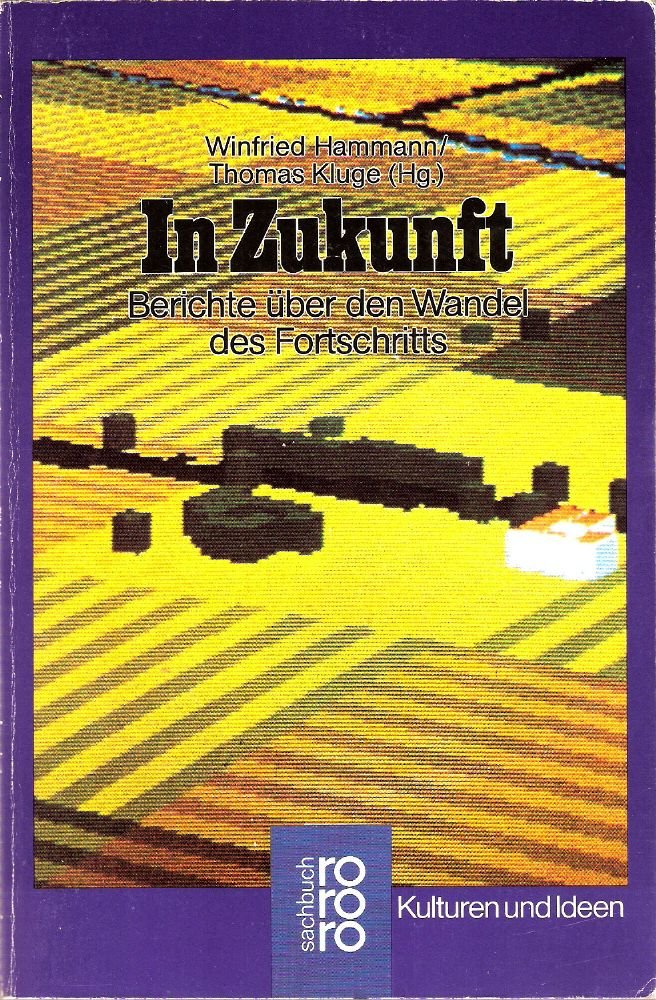 In Zukunft: Berichte über den Wandel des Fortschritts. (Kulturen und Ideen) (rororo sachbuch) Books