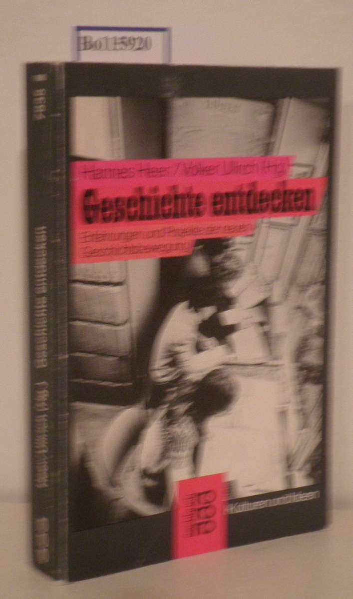 Geschichte entdecken: Erfahrungen und Projekte der neuen Geschichtsbewegung. Ein Handbuch. (Kulturen und Ideen) (rororo sachbuch) Social Sciences